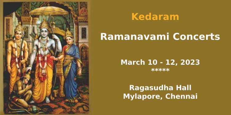 Chennai: Kedaram Ramanavami concerts: March 10 – 12, 2023